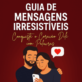 Guia de Mensagens Irresistíveis Conquiste o Coração Dele com Palavras.